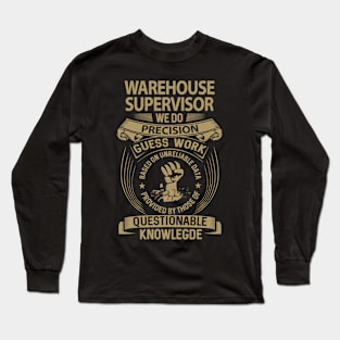 Warehouse Supervisor - We Do Precision Long Sleeve T-Shirt